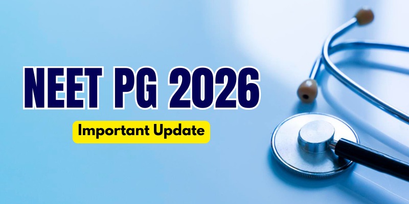 NEET PG 2026 Important Dates Announced | Registration Begins July 1st